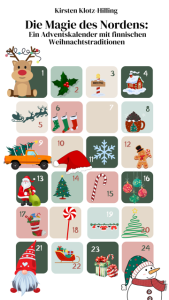 Kirsten Klotz-Hilling - Die Magie des Nordens: Ein Adventskalender mit finnischen Weihnachtstraditionen