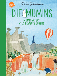 Tove Jansson - Die Mumins. Muminvaters wild bewegte Jugend